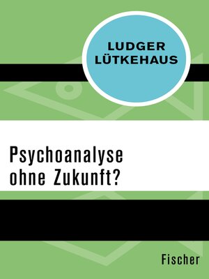 cover image of Psychoanalyse ohne Zukunft?